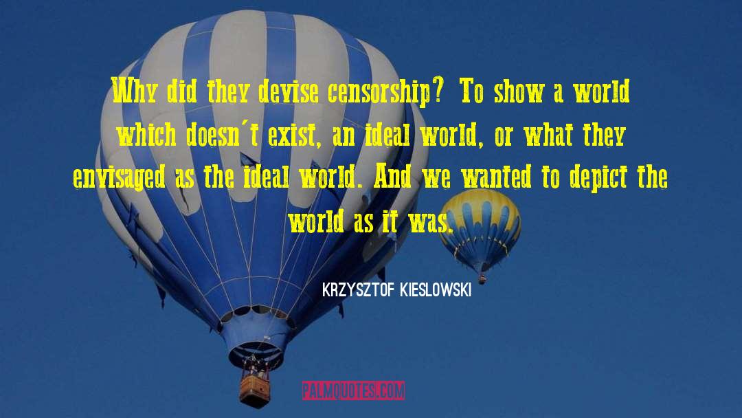 Krzysztof Kieslowski Quotes: Why did they devise censorship?