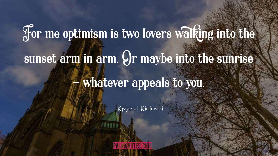 Krzysztof Kieslowski Quotes: For me optimism is two
