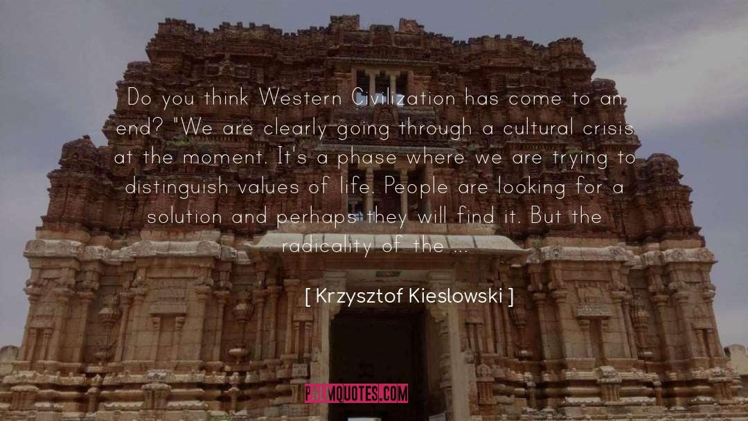 Krzysztof Kieslowski Quotes: Do you think Western Civilization