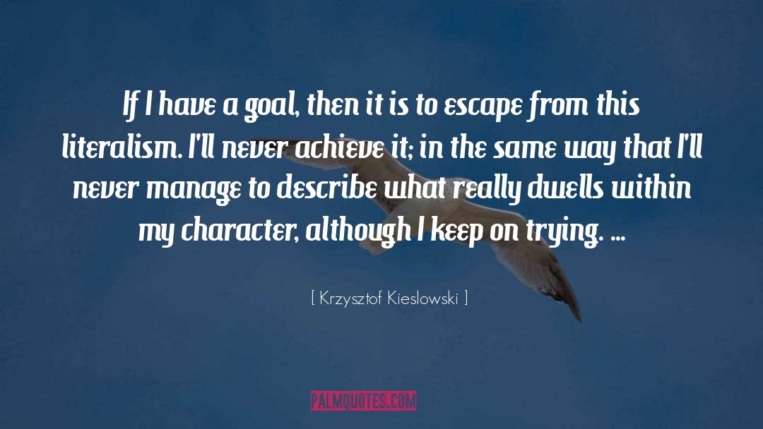 Krzysztof Kieslowski Quotes: If I have a goal,