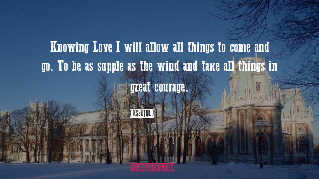 KS:ATOL Quotes: Knowing Love I will allow