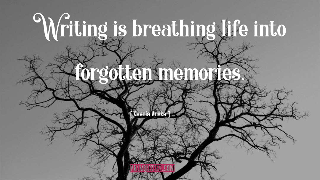 Ksenia Anske Quotes: Writing is breathing life into