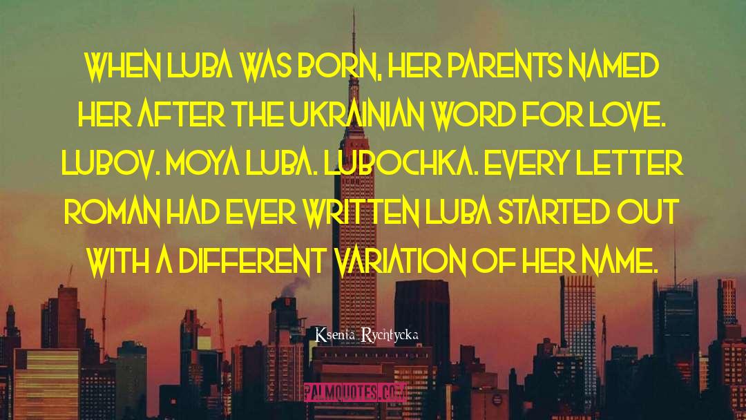 Ksenia Rychtycka Quotes: When Luba was born, her