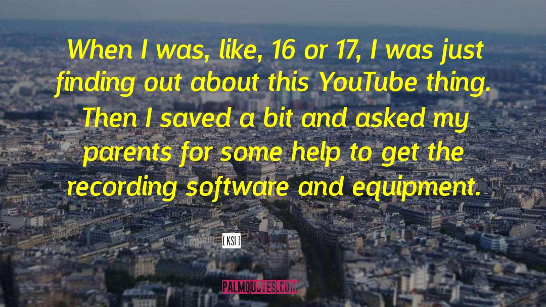 KSI Quotes: When I was, like, 16