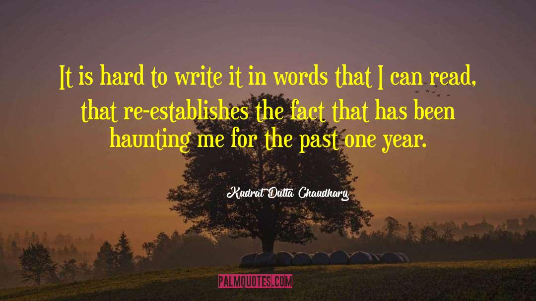 Kudrat Dutta Chaudhary Quotes: It is hard to write