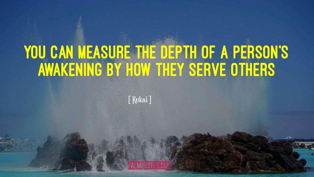 Kukai Quotes: You can measure the depth