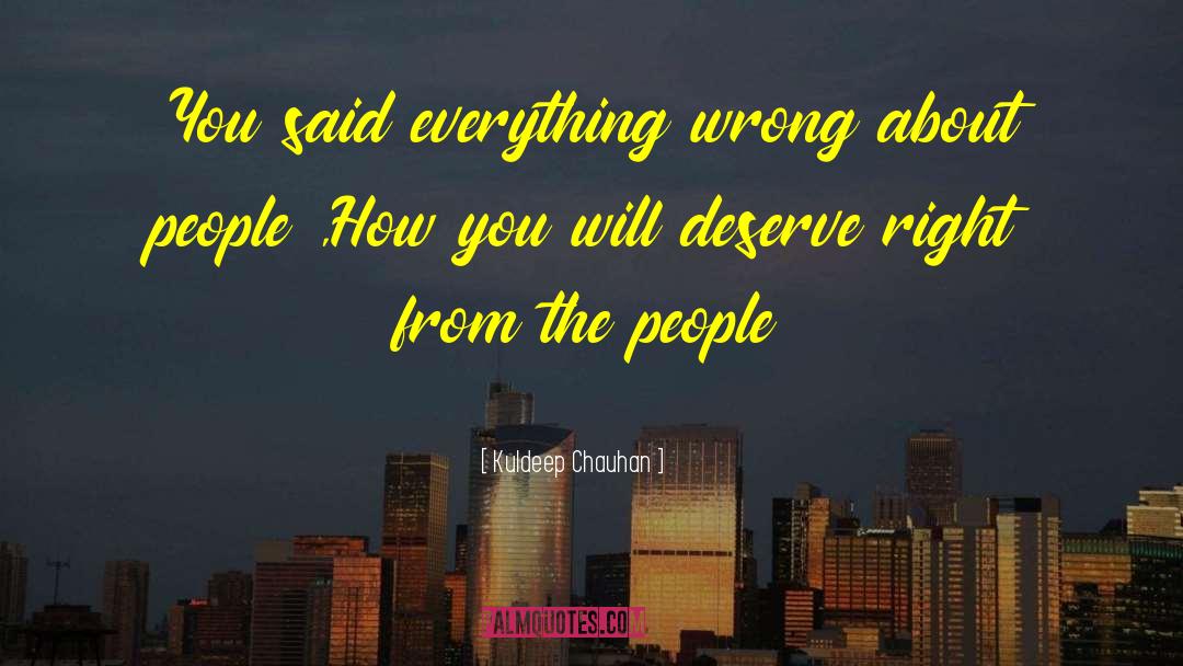 Kuldeep Chauhan Quotes: You said everything wrong about