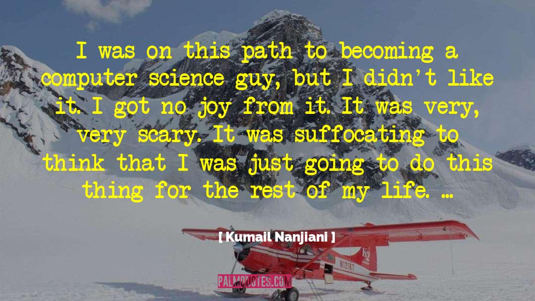 Kumail Nanjiani Quotes: I was on this path