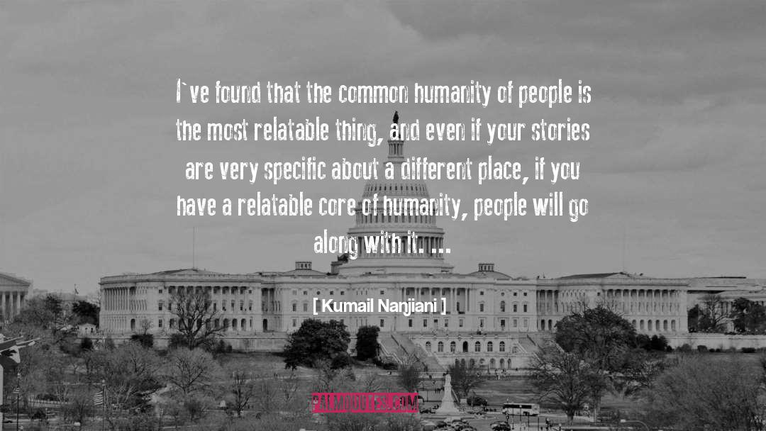 Kumail Nanjiani Quotes: I've found that the common