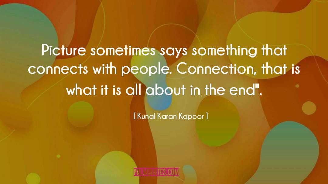 Kunal Karan Kapoor Quotes: Picture sometimes says something that