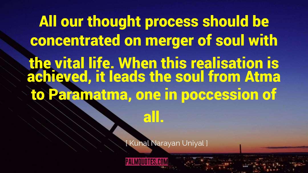 Kunal Narayan Uniyal Quotes: All our thought process should