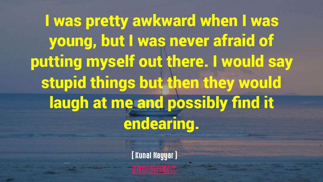 Kunal Nayyar Quotes: I was pretty awkward when