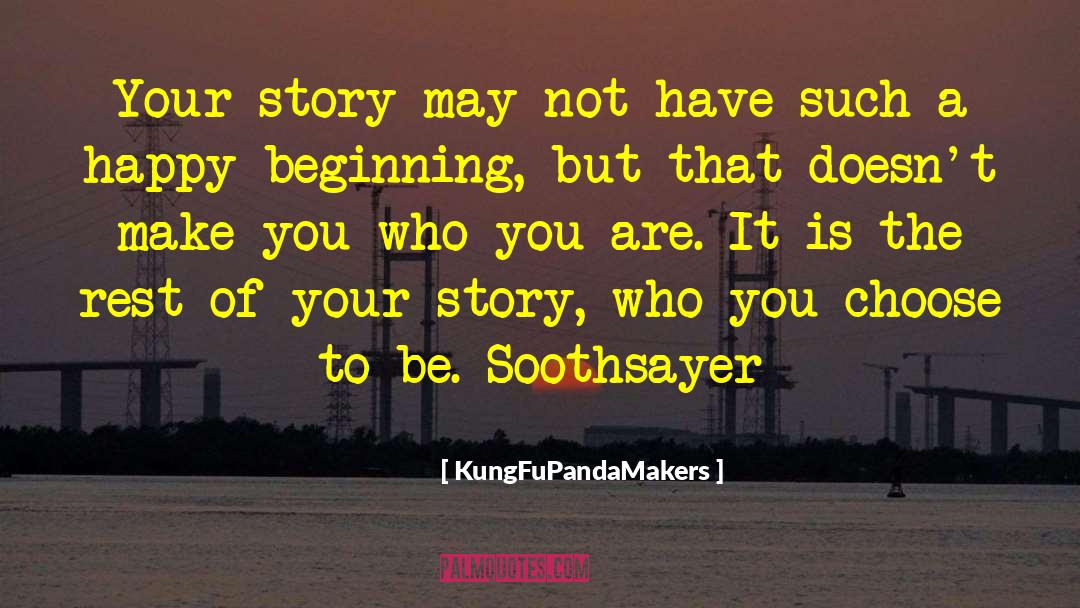KungFuPandaMakers Quotes: Your story may not have