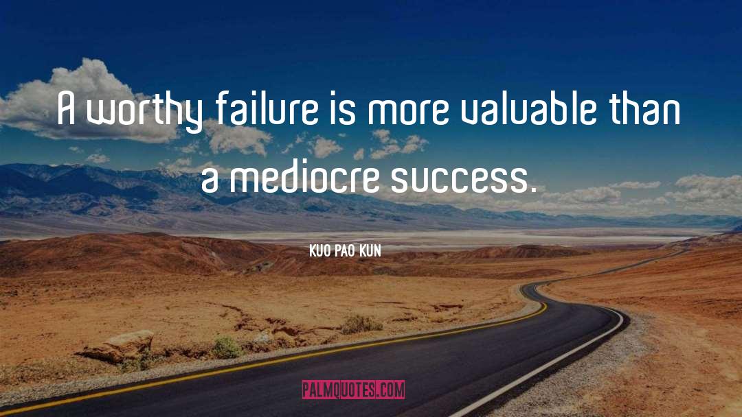 Kuo Pao Kun Quotes: A worthy failure is more