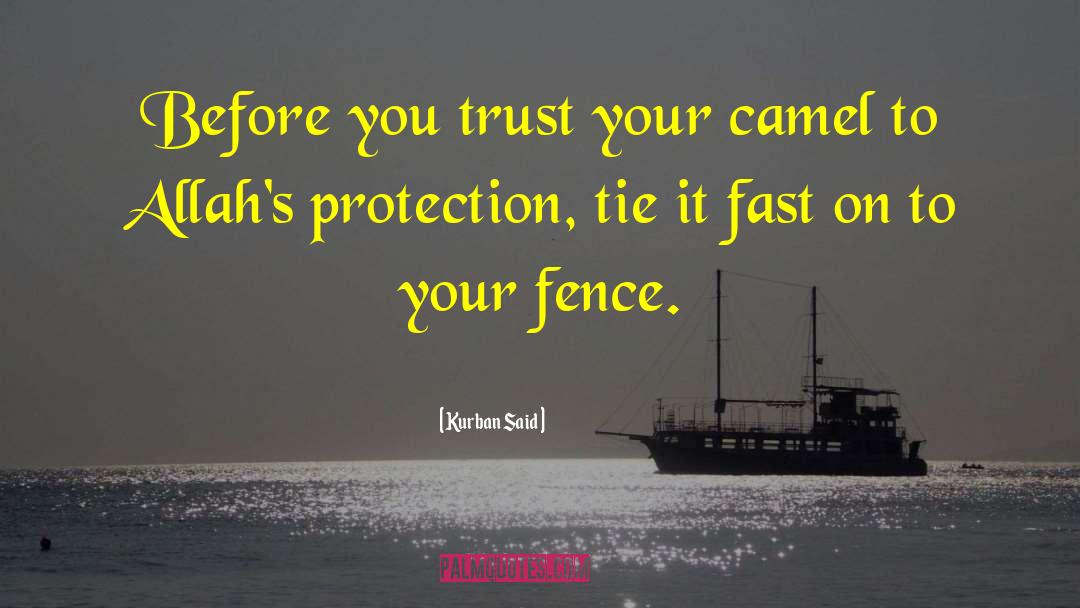 Kurban Said Quotes: Before you trust your camel