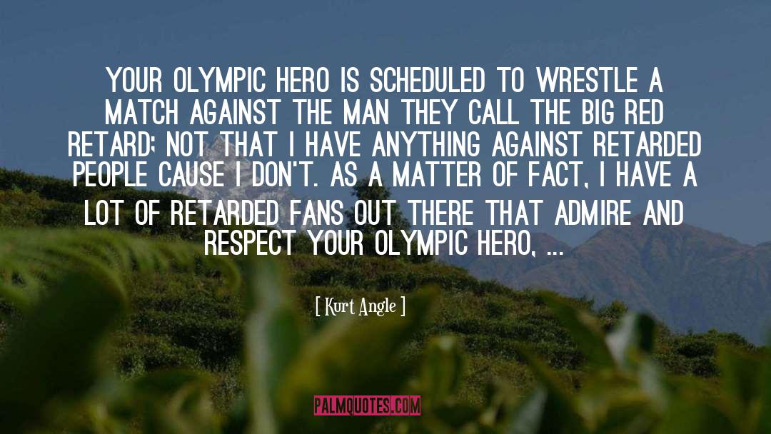 Kurt Angle Quotes: Your Olympic Hero is scheduled