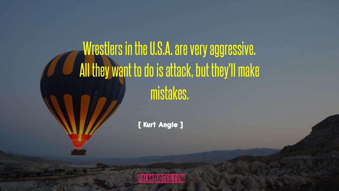 Kurt Angle Quotes: Wrestlers in the U.S.A. are