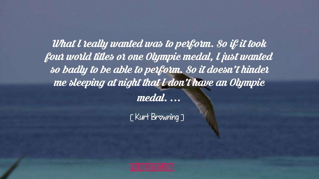 Kurt Browning Quotes: What I really wanted was