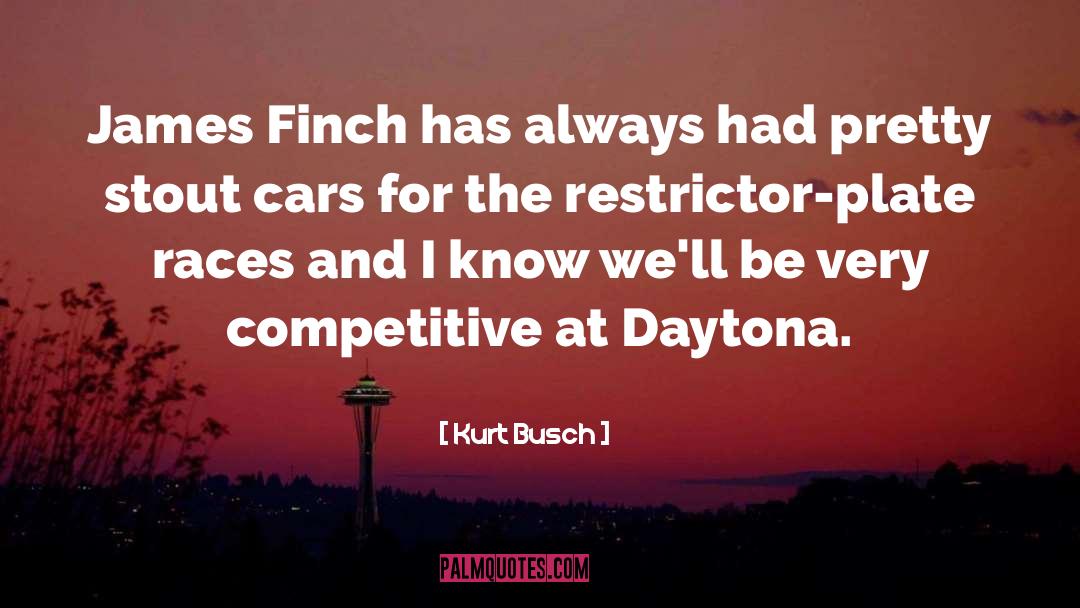 Kurt Busch Quotes: James Finch has always had