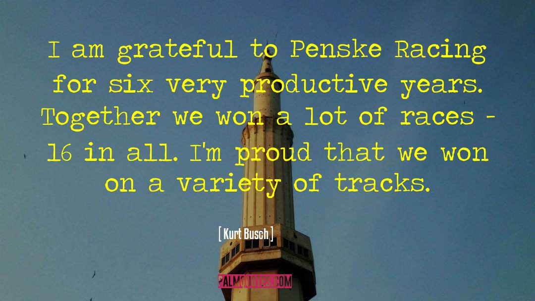 Kurt Busch Quotes: I am grateful to Penske