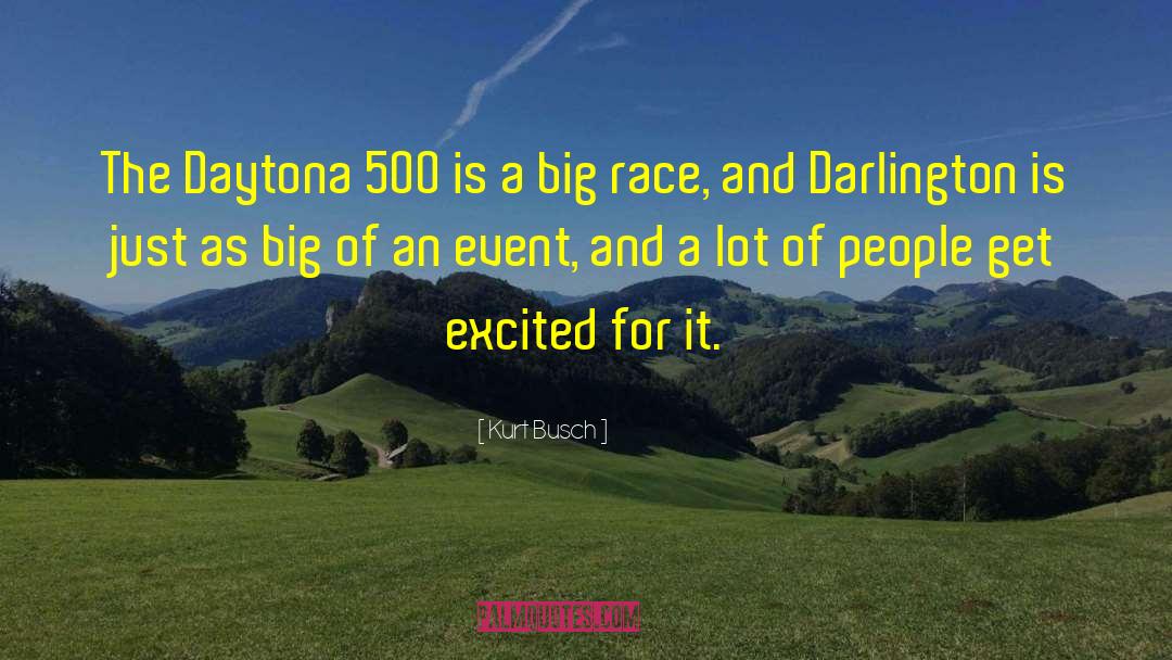 Kurt Busch Quotes: The Daytona 500 is a