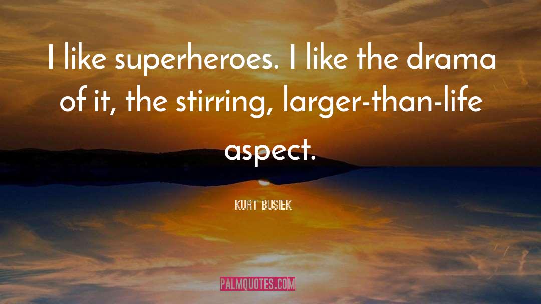 Kurt Busiek Quotes: I like superheroes. I like