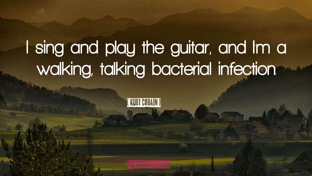 Kurt Cobain Quotes: I sing and play the