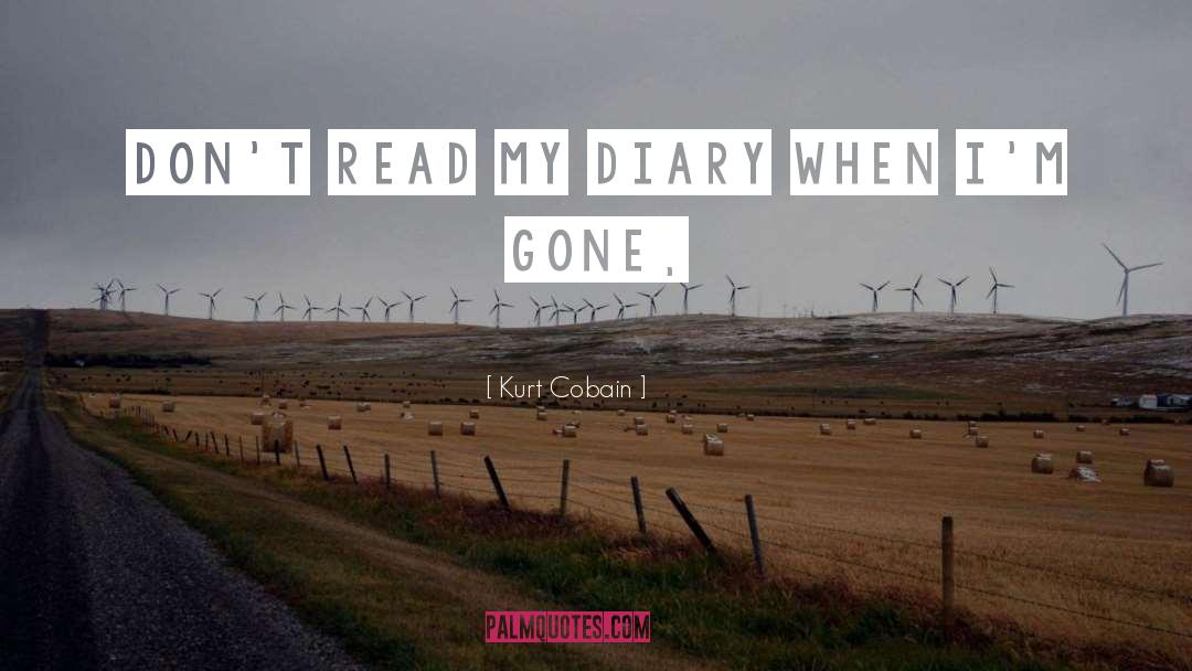 Kurt Cobain Quotes: Don't read my diary when