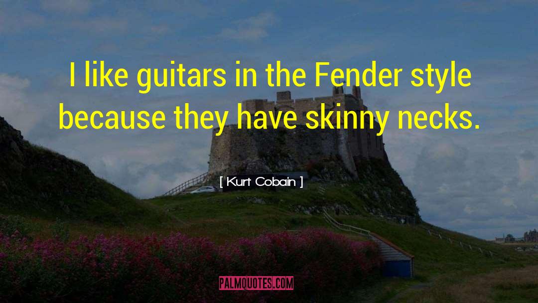 Kurt Cobain Quotes: I like guitars in the