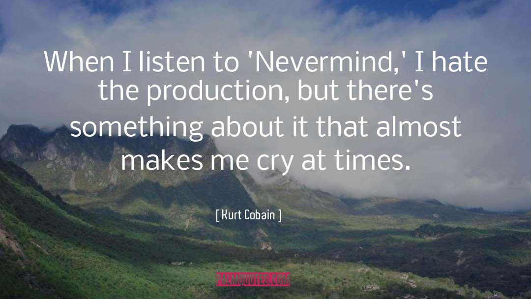 Kurt Cobain Quotes: When I listen to 'Nevermind,'