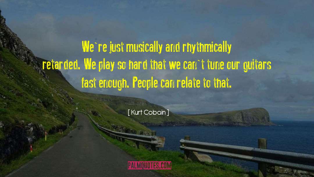 Kurt Cobain Quotes: We're just musically and rhythmically