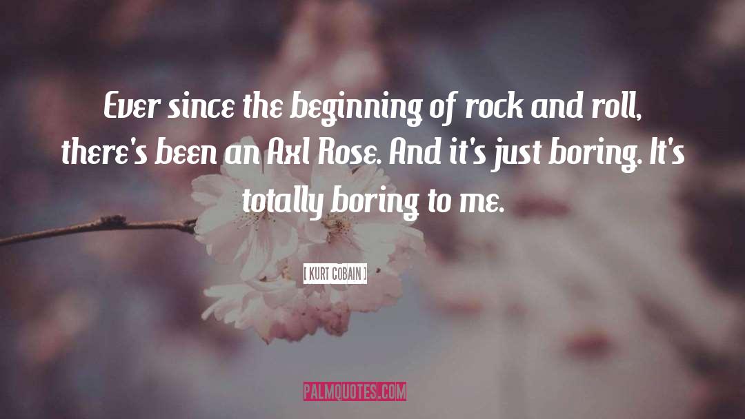 Kurt Cobain Quotes: Ever since the beginning of