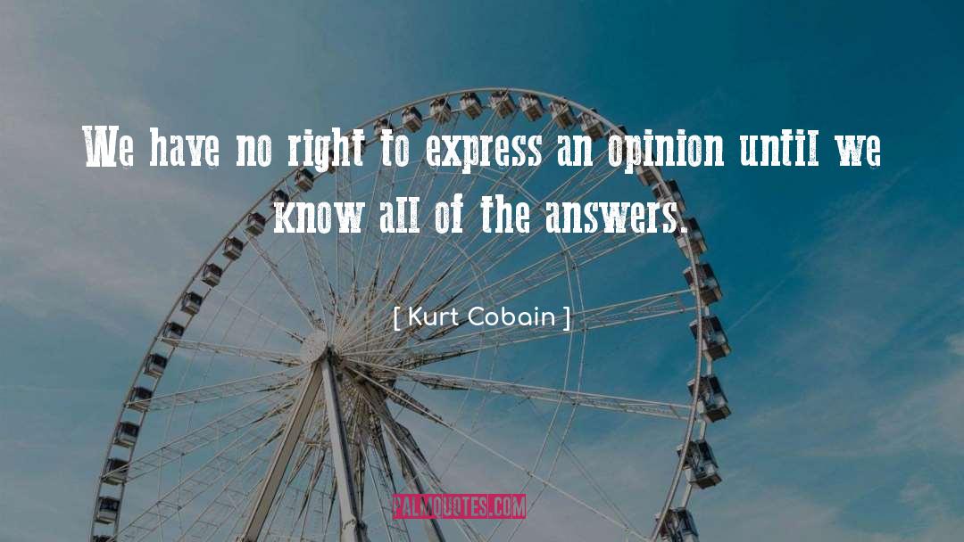 Kurt Cobain Quotes: We have no right to