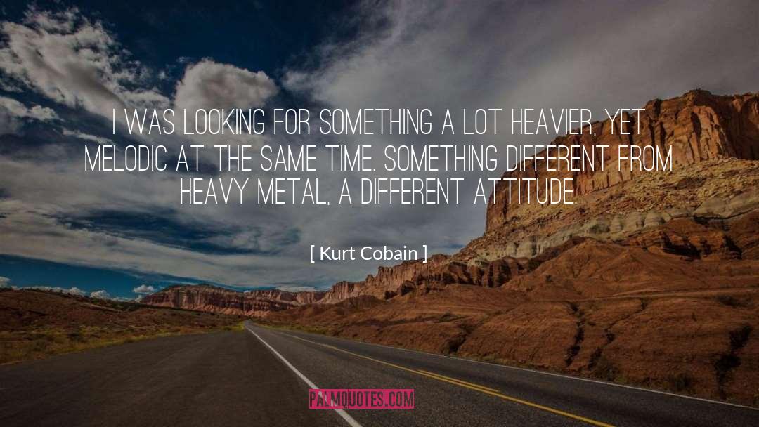 Kurt Cobain Quotes: I was looking for something