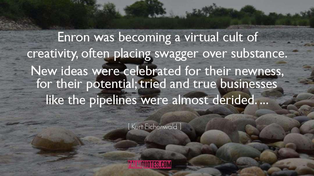 Kurt Eichenwald Quotes: Enron was becoming a virtual