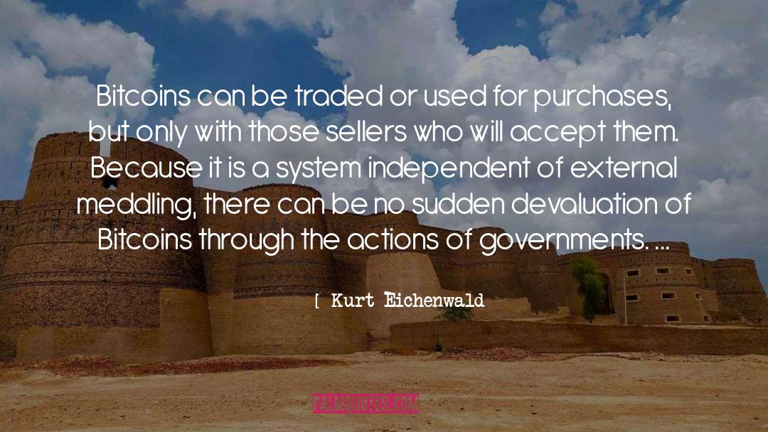 Kurt Eichenwald Quotes: Bitcoins can be traded or