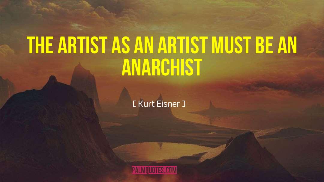 Kurt Eisner Quotes: The artist as an artist
