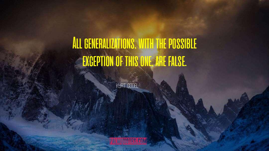 Kurt Godel Quotes: All generalizations, with the possible