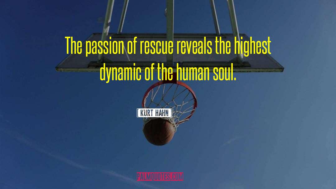 Kurt Hahn Quotes: The passion of rescue reveals