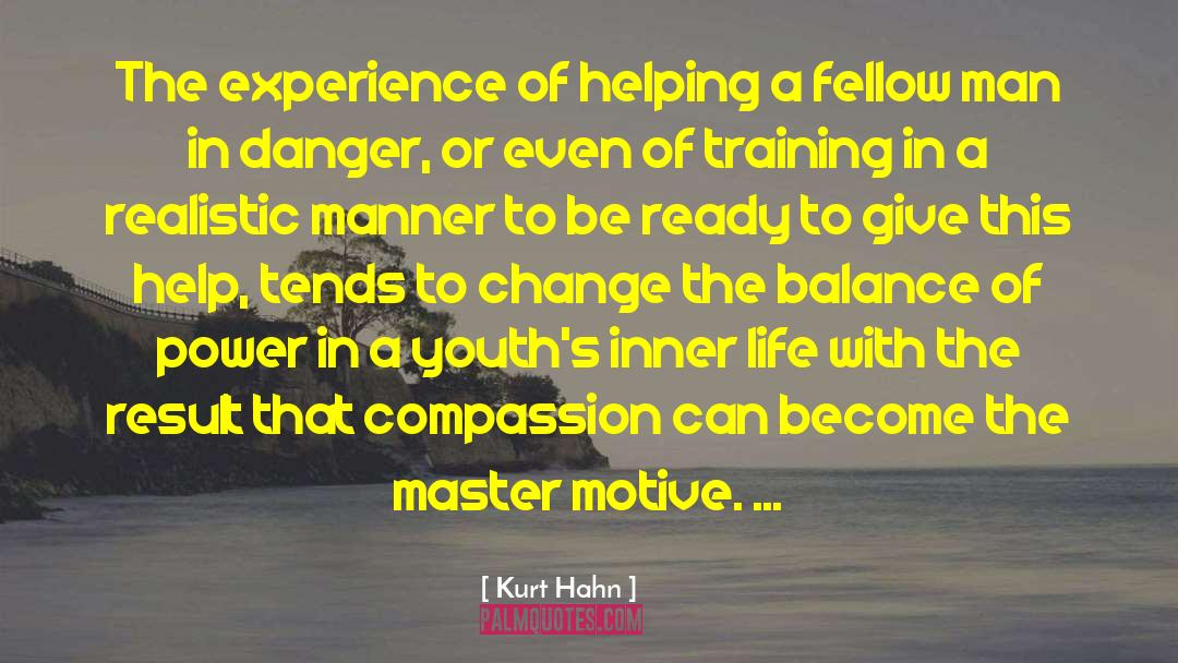 Kurt Hahn Quotes: The experience of helping a