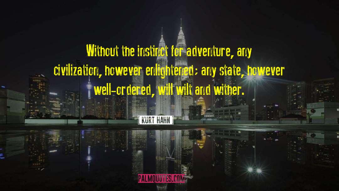 Kurt Hahn Quotes: Without the instinct for adventure,