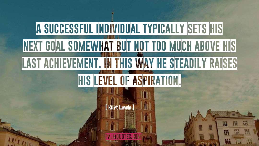 Kurt Lewin Quotes: A successful individual typically sets