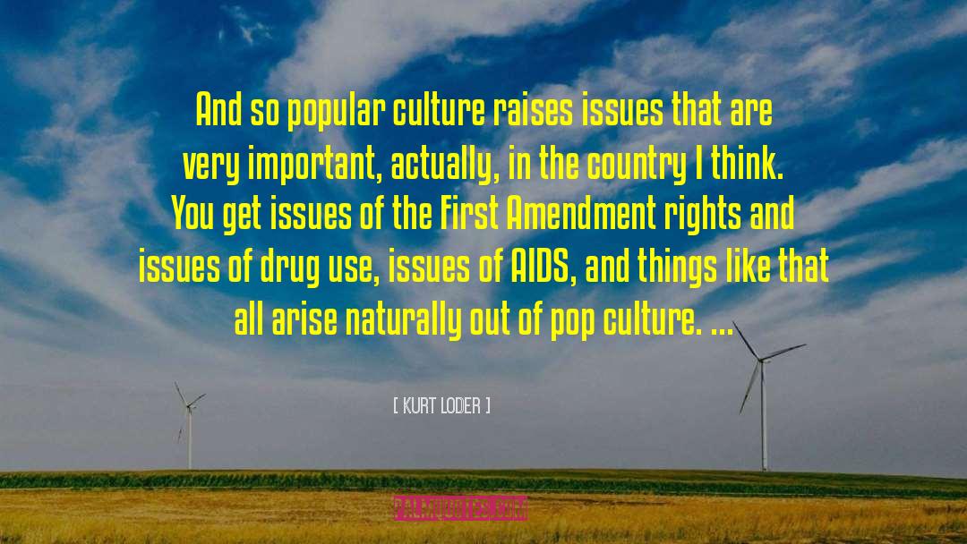 Kurt Loder Quotes: And so popular culture raises