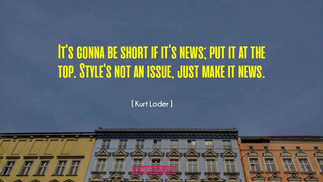 Kurt Loder Quotes: It's gonna be short if