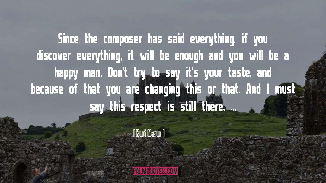 Kurt Masur Quotes: Since the composer has said