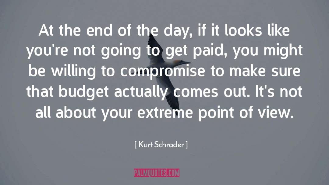 Kurt Schrader Quotes: At the end of the