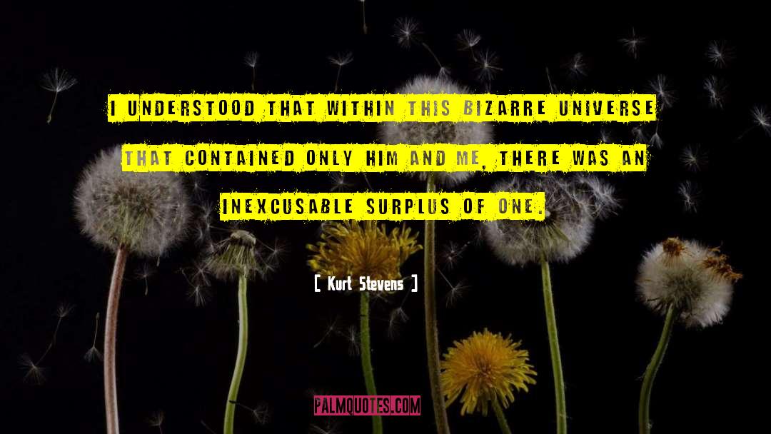 Kurt Stevens Quotes: I understood that within this