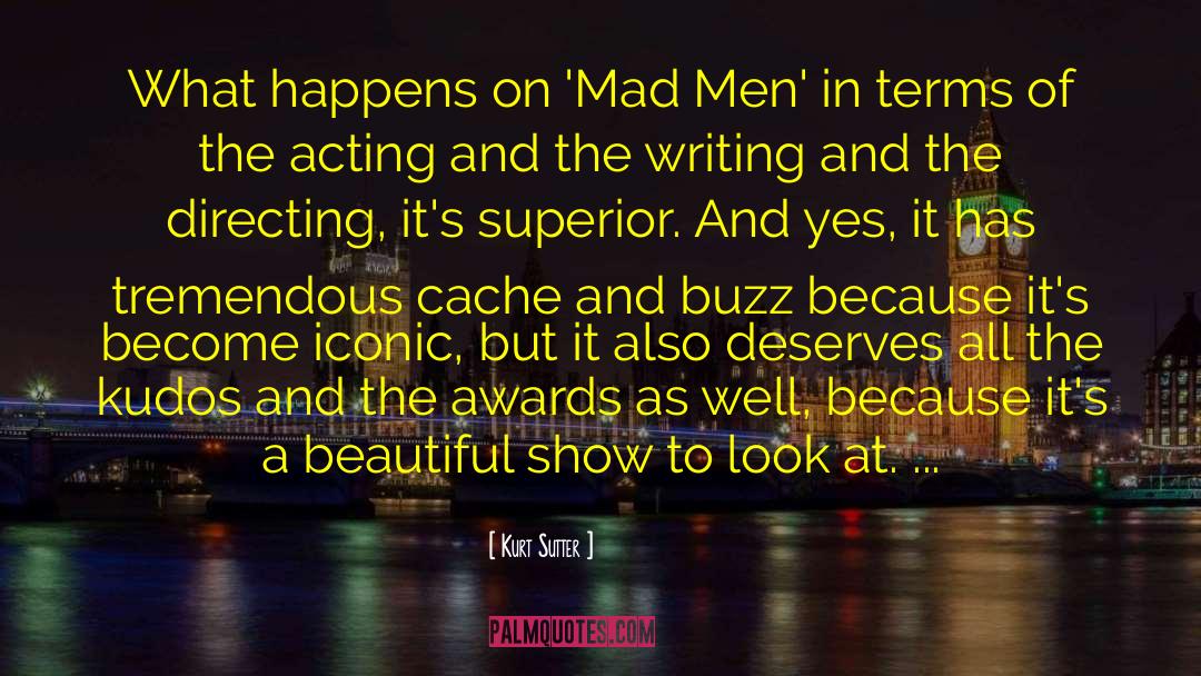 Kurt Sutter Quotes: What happens on 'Mad Men'