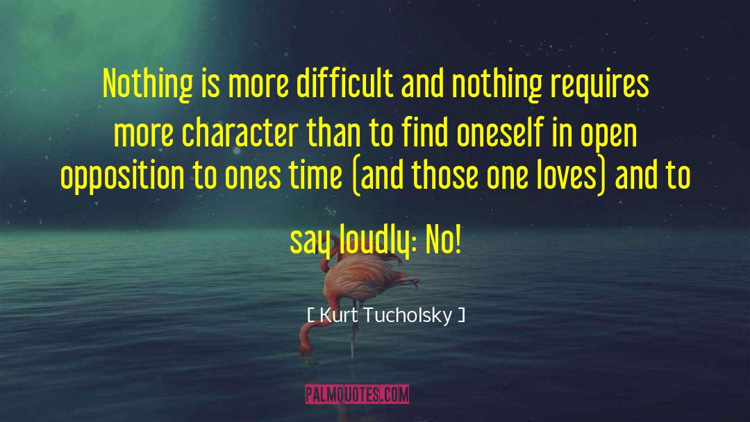 Kurt Tucholsky Quotes: Nothing is more difficult and