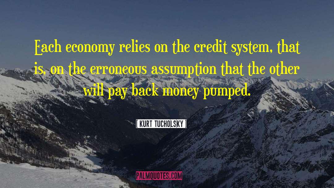 Kurt Tucholsky Quotes: Each economy relies on the